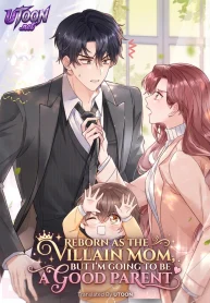 Reborn as the Villain Mom, but I’m Going to Be a Good Parent