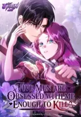 Five Men Are Obsessed With Me Enough to Kill