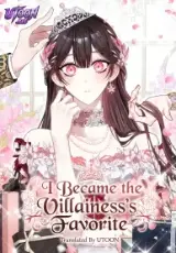 I Became the Villainess’s Favorite