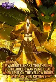 My Merits Shake the Throne so the Ruler Wants Me Dead; When I Put on the Yellow Robes, Why Are You Crying?