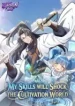 My Skills Will Shock the Cultivation World