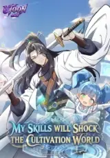 My Skills Will Shock the Cultivation World