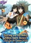 Starting with Ten Billion Billion Spirit Stones, I Buy Out the Fantasy World