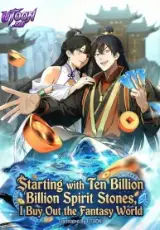 Starting with Ten Billion Billion Spirit Stones, I Buy Out the Fantasy World