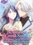 The Abandoned Great Saint Is Doted On by an Elf and Returns to Her Homeland