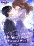 The Lover My Sister Stole Is Obsessed With Me