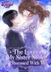 The Lover My Sister Stole Is Obsessed With Me