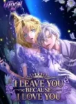 I Leave You Because I Love You