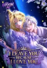 I Leave You Because I Love You