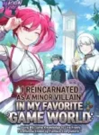 I Reincarnated as a Minor Villain in My Favorite Game World – Using My Game Knowledge to Live Freely, I Somehow Ended Up Famous Everywhere