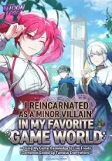 I Reincarnated as a Minor Villain in My Favorite Game World – Using My Game Knowledge to Live Freely, I Somehow Ended Up Famous Everywhere