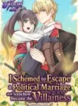 I Schemed to Escape a Political Marriage and Somehow Became the Villainess