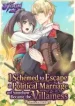 I Schemed to Escape a Political Marriage and Somehow Became the Villainess